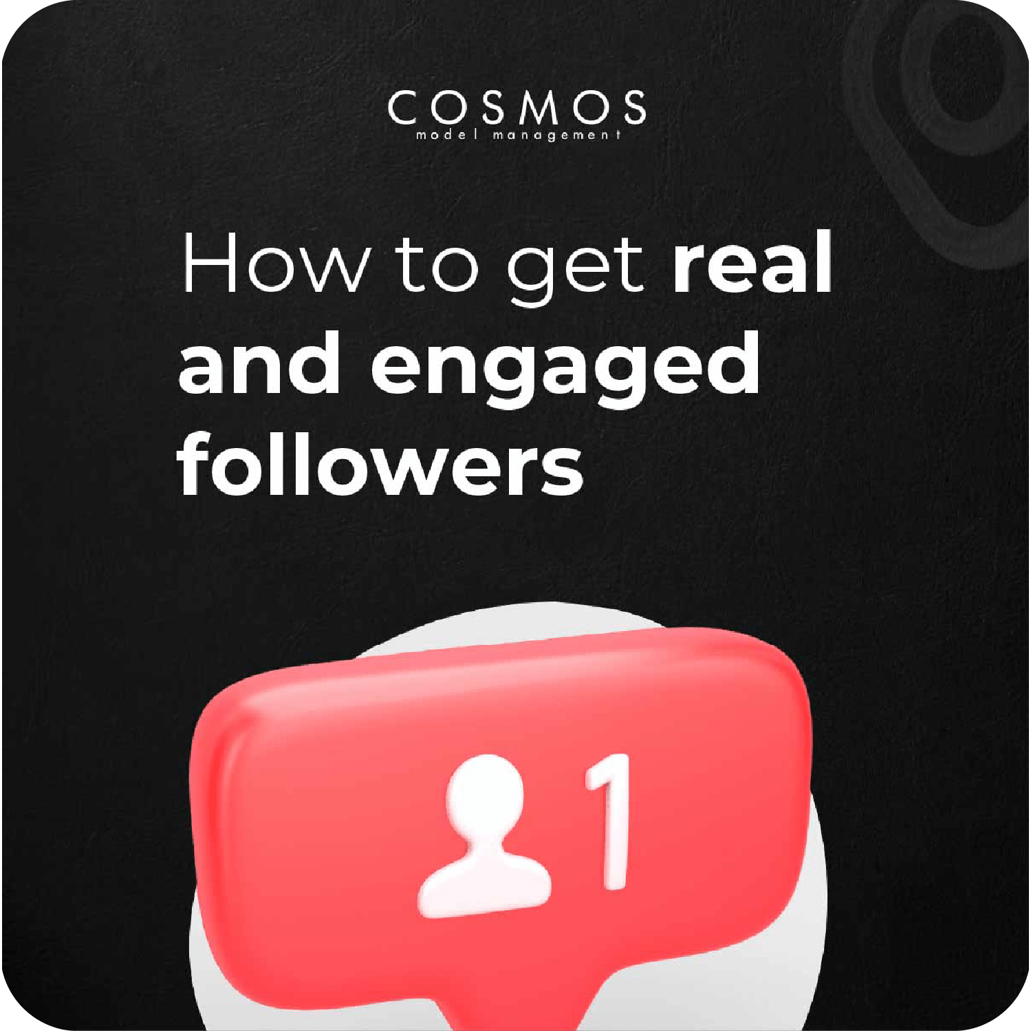 How to get real and engaged followers-cosmos model management